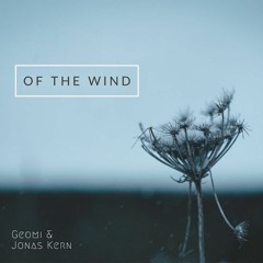 Of The Wind (Geomi & Jonas Kern)
