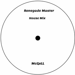 McGxLL - Renegade Master (House Mix)