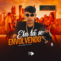 Ela Ta Se Envolvendo