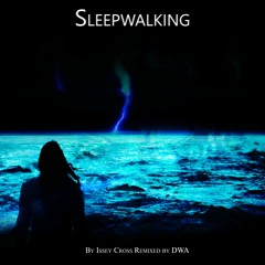 Issey Cross - "Sleepwalking" remixed by Dreaming While Awake - remix competition