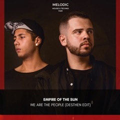 FREE DOWNLOAD: Empire Of The Sun - We Are The People (Desthen Edit)