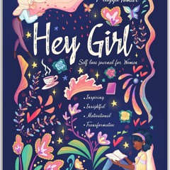 Download PDF Hey Girl! Self-Love Journal for Women: Embrace Wellbeing,