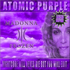 Madonna – Frozen (Atomic Purple's Nightcore Will Never Die But You Will Edit)