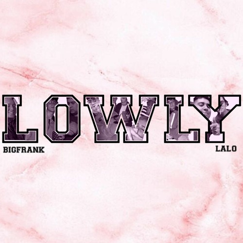 lowly ft. lalo (prod. dirtyboi)