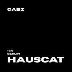 GABZ LIVE AT HAUSCAT: WELCOME TO BERLIN