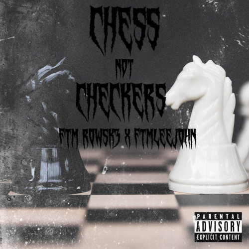 FTM Rowsk3 x FTM Lee John - Chess Not Checkers (prod. snappbeats)