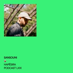 Sansouni ■ Hapësira Podcast LXXI