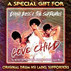 FREE DOWNLOAD - Diana Ross & The Supremes - Love Child (Neter Supreme Will Always Love You Mix Vox)