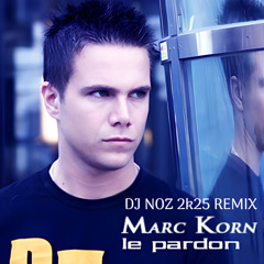 Marc Korn - Le Pardon (Dj.Noz 2k25 Rmx)