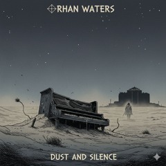 Dust and Silence