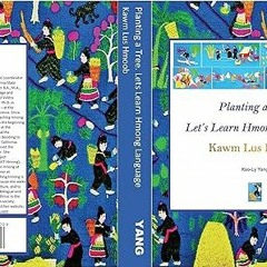 (Read-Full$ Planting a Tree: Let's Learn Hmong Language Kawm Lus Hmoob BY Kao-Ly Yang (Author)