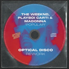 The Weeknd, Playboi Carti, Madonna - Popular (Optical Disco Rework) [FREE DOWNLOAD]