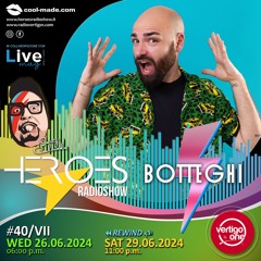40/2023-24> HEROES RadioShow - Special Guest BOTTEGHI