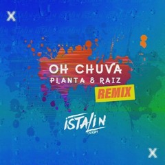 Oh CHUVA - PLANTA E RAIZ - REMIX IstalinDeeJay