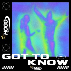 Got To Know (FREE DL)