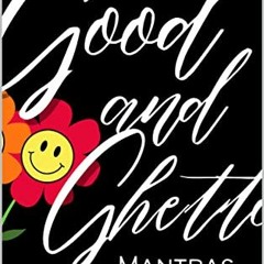 Read EBOOK ✅ Good & Ghetto Mantras by  Randi Rossario [PDF EBOOK EPUB KINDLE]