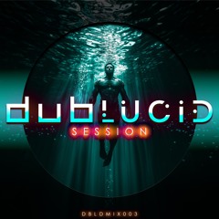 [DBLDMIX003] Various Artists - DUBLUCID Session (DUBLUCID) | 2025-03-01