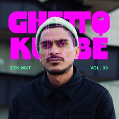 ZZK Mixtape Vol. 33 - Ghetto Kumbé