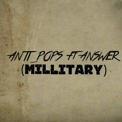 Anti_Pops ft Answer-Millitary
