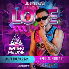 Love XXXplosion By Leon Likes to Party - Brian Medina (Special Podcast)