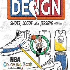 View PDF NBA Design: Shoes, Logos and Jerseys: The Ultimate Creative Coloring Book for Adults and Ki