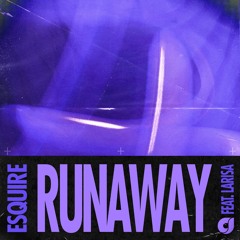 eSQUIRE - Runaway (feat. Larisa)