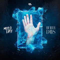 MELOLIFE - Better Days