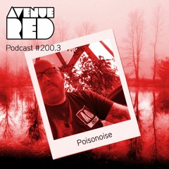 Avenue Red Podcast #200.3 - Poisonoise