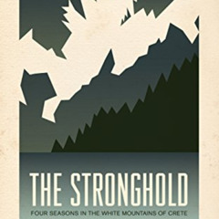 [GET] EBOOK ✅ The Stronghold: Four Seasons in the White Mountains of Crete by  Xan Fi