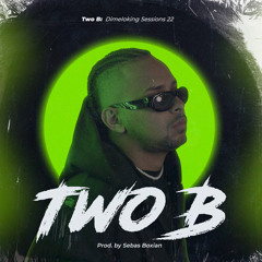 Two B: Dimeloking Sessions 22
