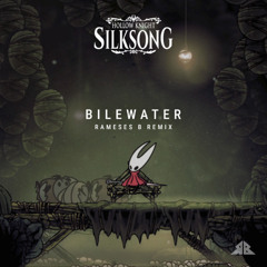 Hollow Knight: Silksong - Bilewater (Rameses B Remix)