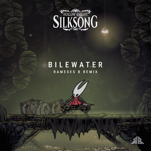 Hollow Knight: Silksong - Bilewater (Rameses B Remix)