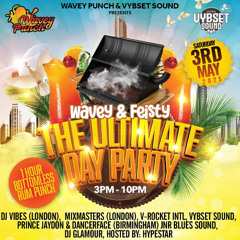 WAVEY & FEISTY THE ULTIMATE DAY PARTY BRUNCH || 3RD MAY 2025 || WAVEY PUNCH & VYBSET SOUND