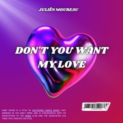 Premiere: Julien Moureau  - Don't You Want My Love [Free Download]