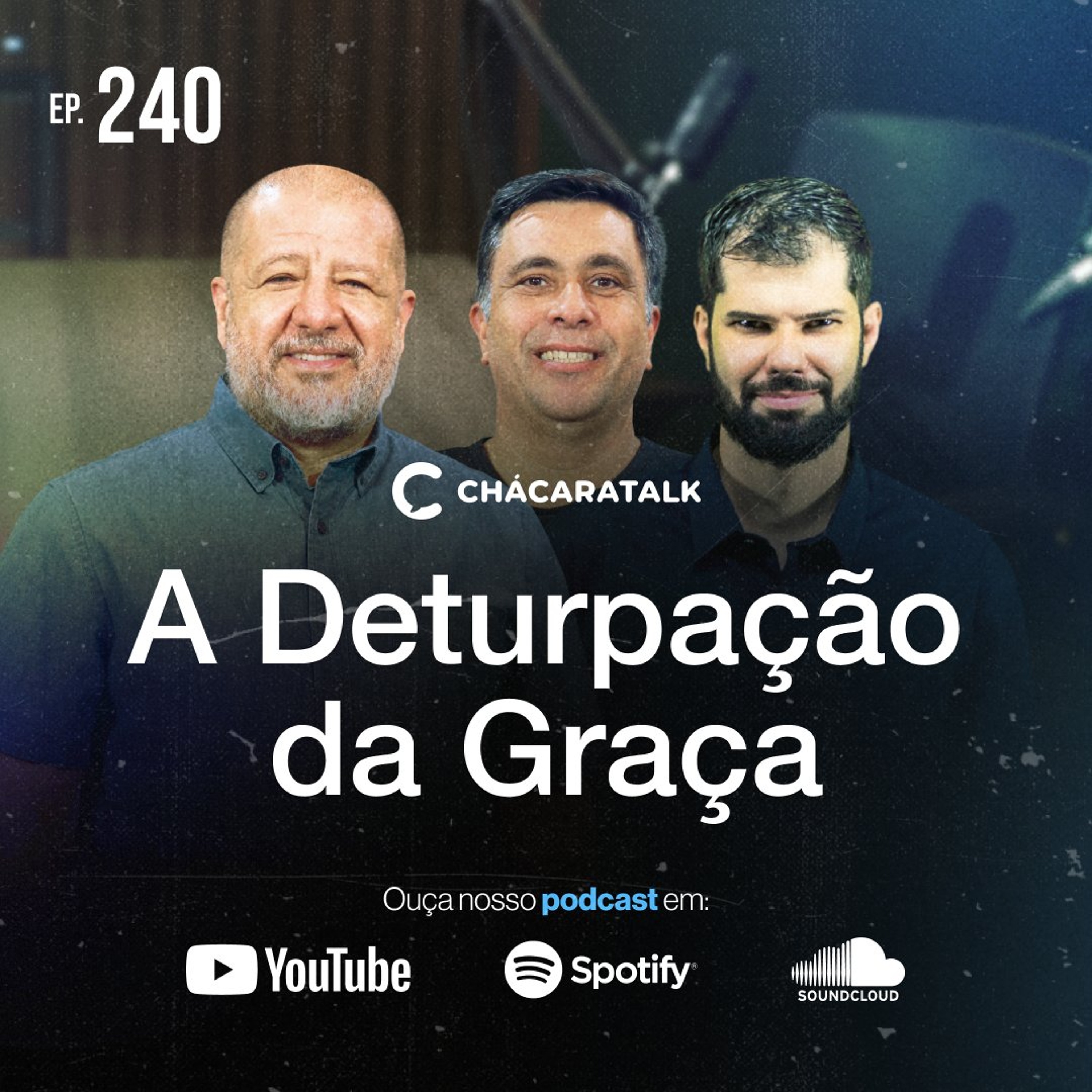 ChácaraTalk 240 │ A Deturpação da Graça