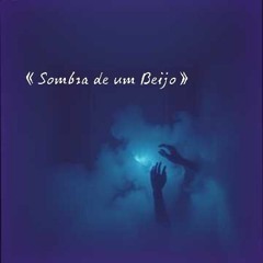 《Sombra de um Beijo》.mp3