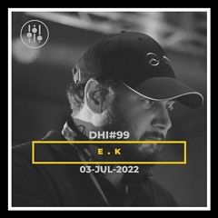 EK - DHI Podcast # 99 (JUL22)