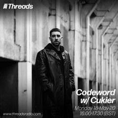 Codeword w/ Cukier (Threads Radio - 18 May 20)