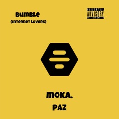 Bumble(Internet Lovers) with Paz