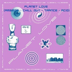 Planet love : early transmissions & inspirations