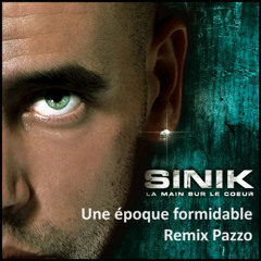 Sinik - Une époque formidable (Pazzo Remix)