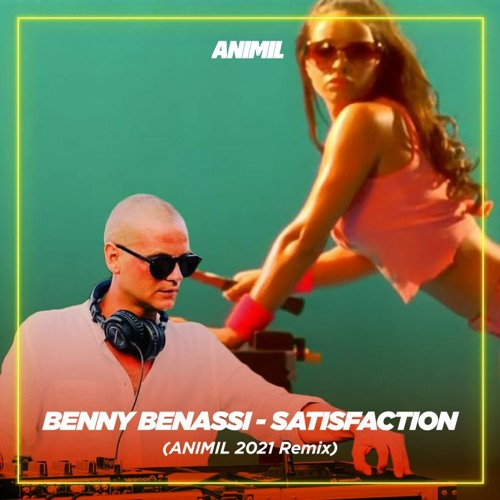 Stream Benny Benassi - Satisfaction (ANIMIL 2022 Remix) by ANIMIL (Alberto  Milani Dj) | Listen online for free on SoundCloud