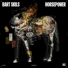 Bart Skils - Horsepower - Drumcode - DC268