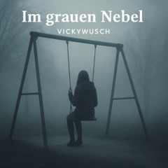 Im grauen Nebel  - Vicky Original -