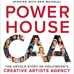 [READ] PDF 📬 Powerhouse: The Untold Story of Hollywood's Creative Artists Agency by