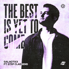 Galactixx ft. Stef Classens - The Best Is Yet To Come | Q-dance Records