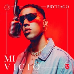 Brytiago - Mi Vicio