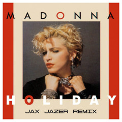 Madonna - Holiday (Jax Jazer Remix)