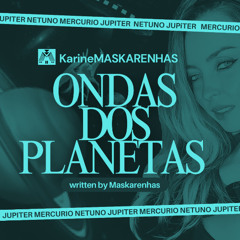 ONDAS DOS PLANETAS 337 (Karinemaskarenhas  TECHNO GROOVE ) WRITTEN by karineMASKARENHAS