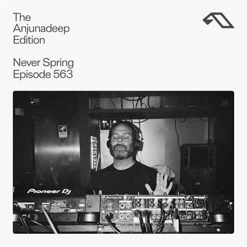 The Anjunadeep Edition 563 with Never Spring